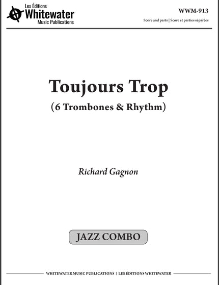 Toujours Trop (6 Trombones & Rhythm) - Richard Gagnon