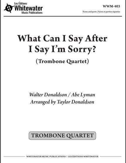 What Can I Say After I Say I'm Sorry? (Trombone Quartet) - arr. Taylor Donaldson