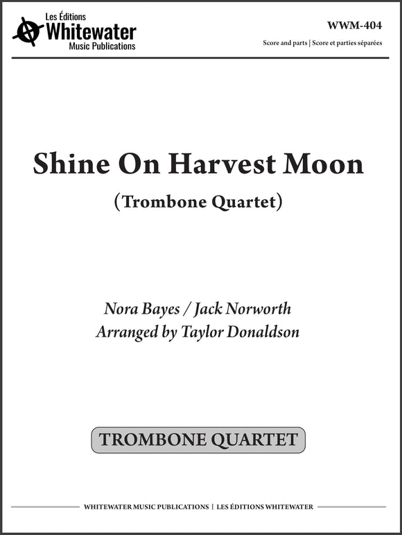 Shine On Harvest Moon (Trombone Quartet) - arr. Taylor Donaldson